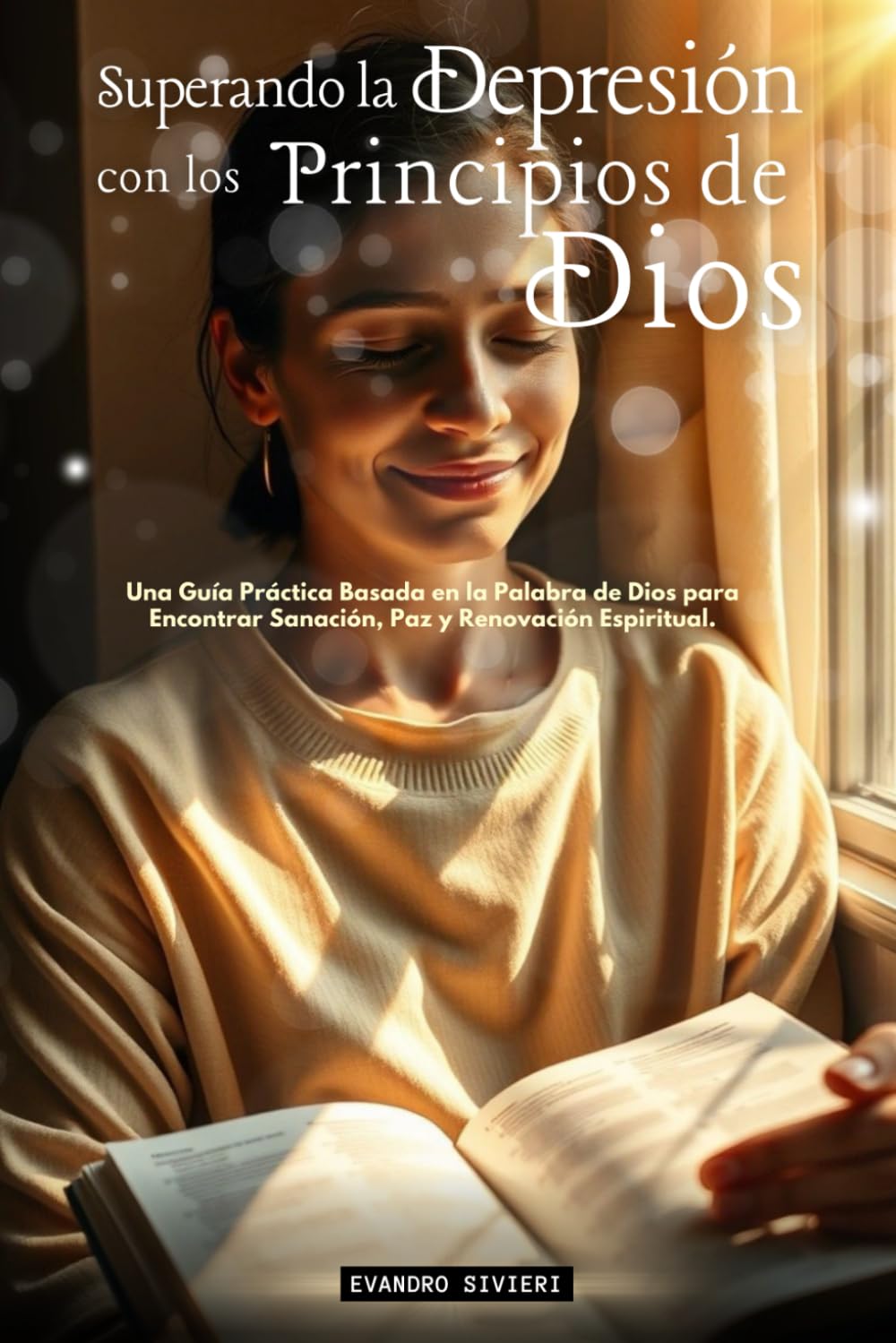 Superando la Depresión con los Principios de Dios: Una Guía Práctica Basada en la Palabra de Dios para Encontrar Sanación, Paz y Renovación Espiritual (1- Serie Cura)