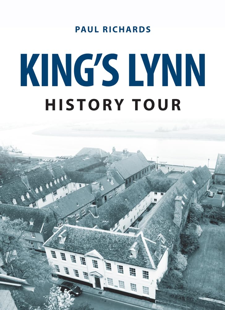 King's Lynn History Tour by Paul Richards - 9781445657691