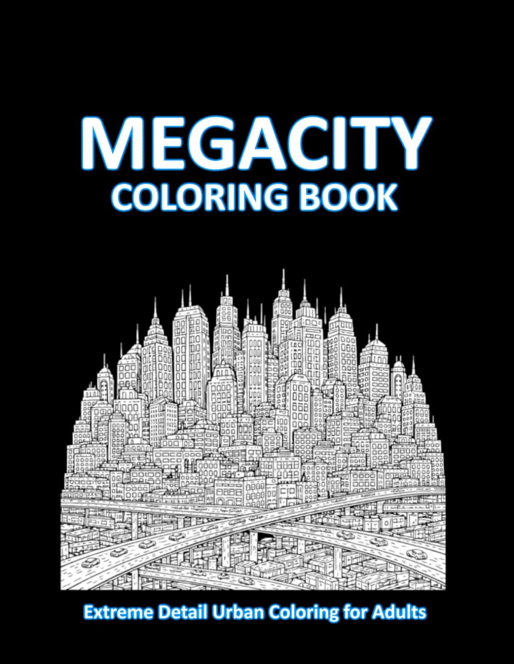 MEGACITY COLORING BOOK: Extreme Detail Urban Coloring for Adults
