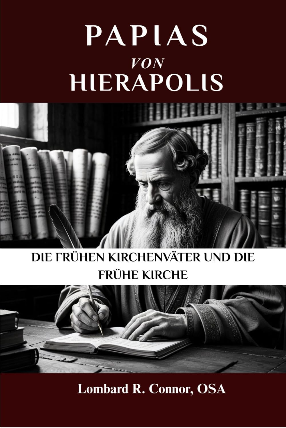 Papias von Hierapolis: Die frühen Kirchenväter und die frühe Kirche (Die Kirchenväter und die frühe Kirche Serie)