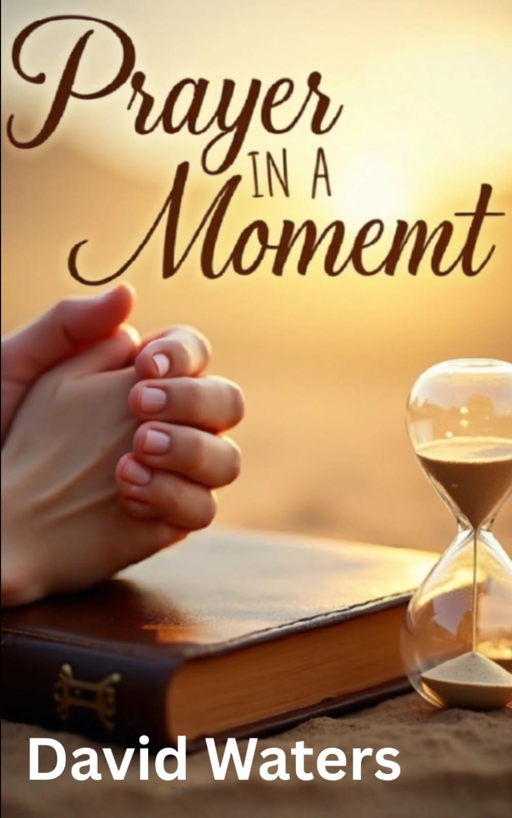 Prayer in a Moment: A Small Book of Scripture for Any Moment