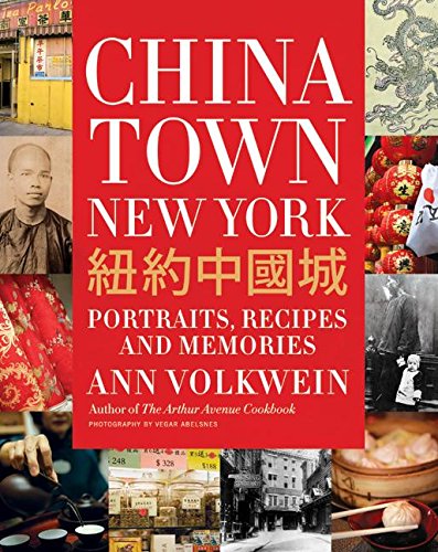 Chinatown New York: Portraits, Recipes, and Memories
