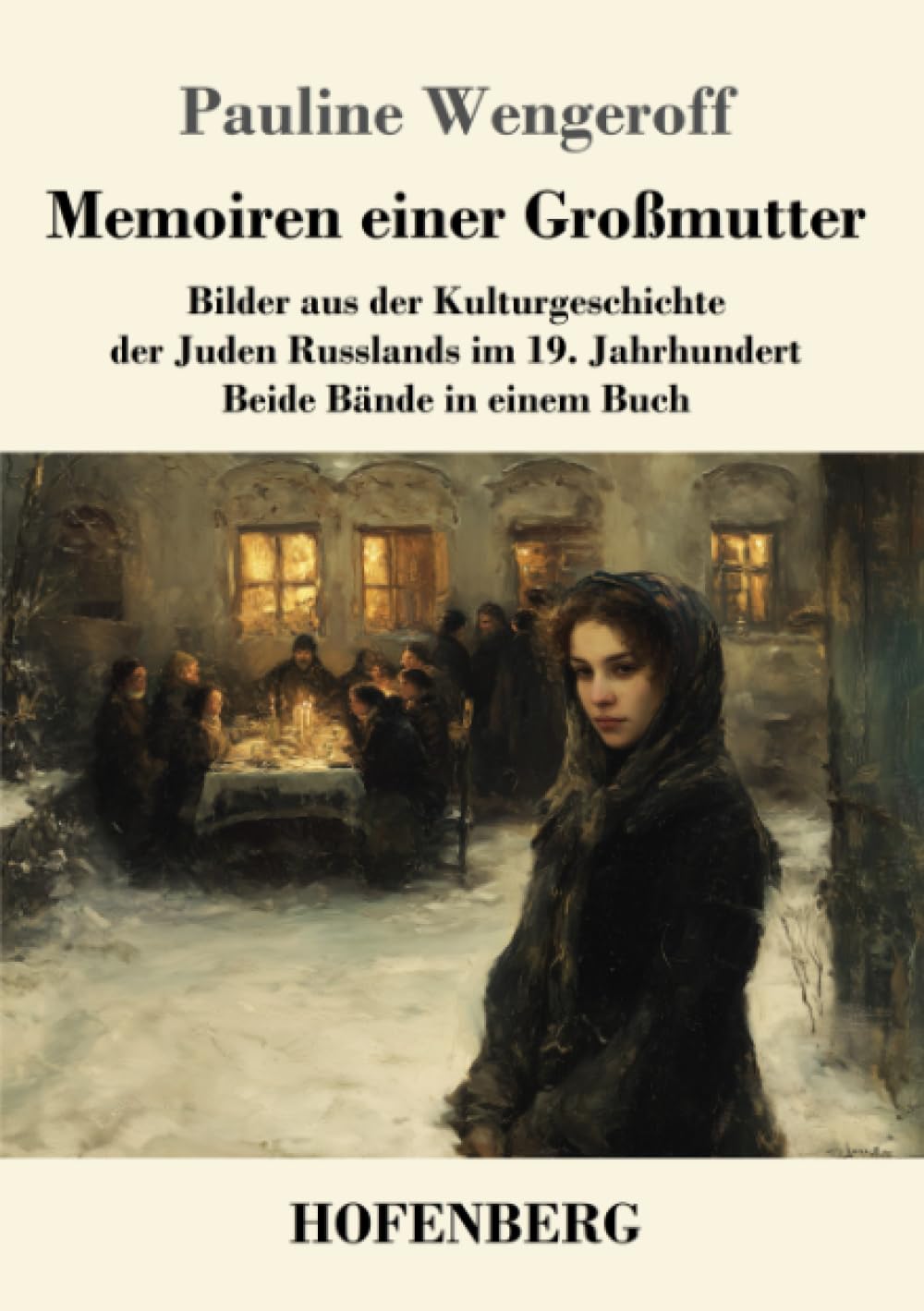 Memoiren einer Großmutter: Beide Bände in einem Buch Bilder aus der Kulturgeschichte der Juden Russlands im 19. Jahrhundert