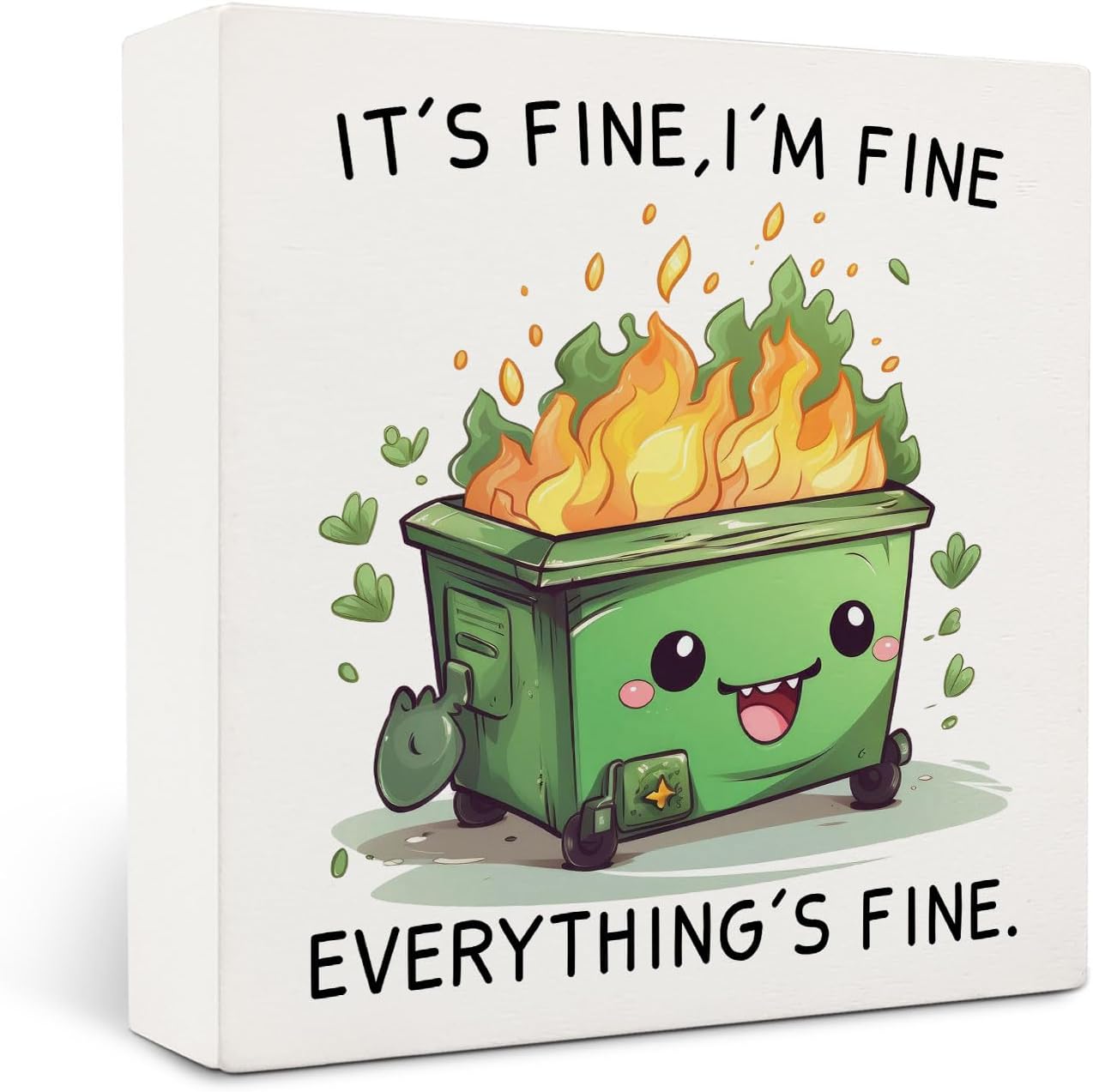 Its Fine Im Fine Everythings Fine Deck Wooden Signs,Dumpster Wooden Box Sign,Fire Woode Sign,Funny Office Deck Decor For Desk Shelf Tabletop Decoration 5x5 Inches,Coworker Gift