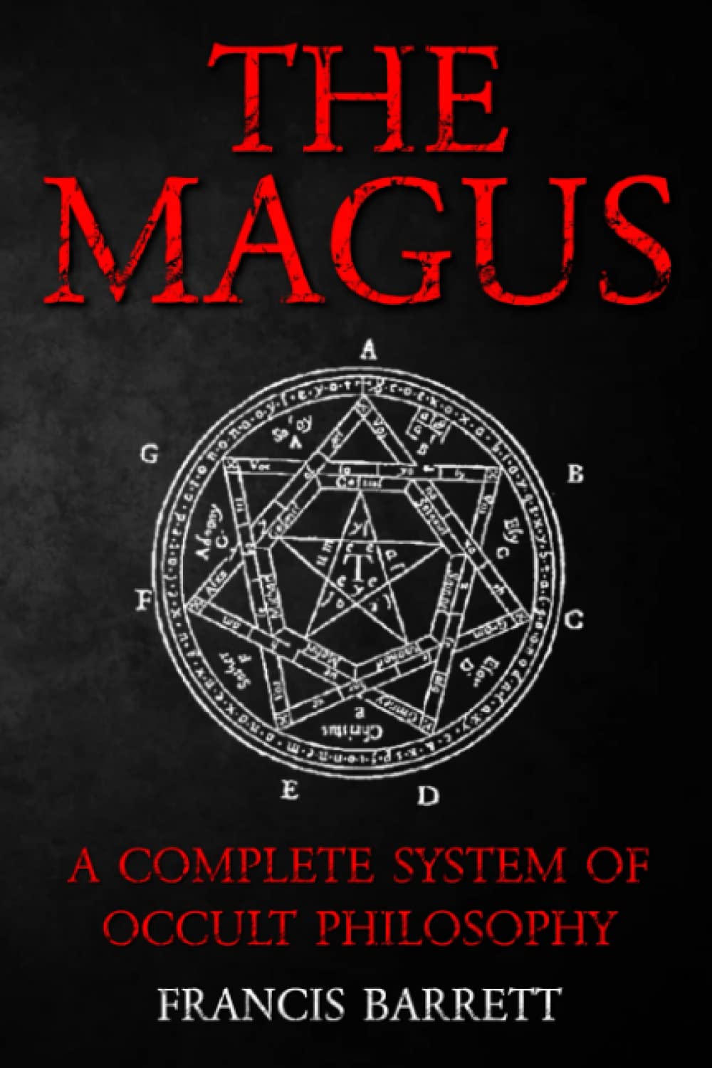 The Magus by Francis Barrett - A Complete System of Occult Philosophy Books 1 and 2: A Rare 19th Century Grimoire Spell Book on Ceremonial Magick