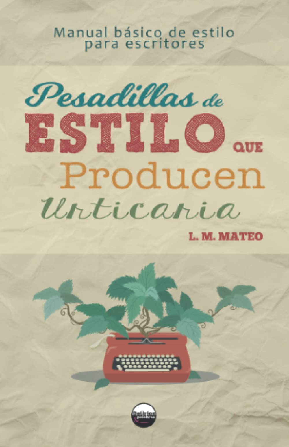 Pesadillas de estilo que producen urticaria (PEPU): Manual básico de estilo para escritores Paperback – 27 Jan. 2022