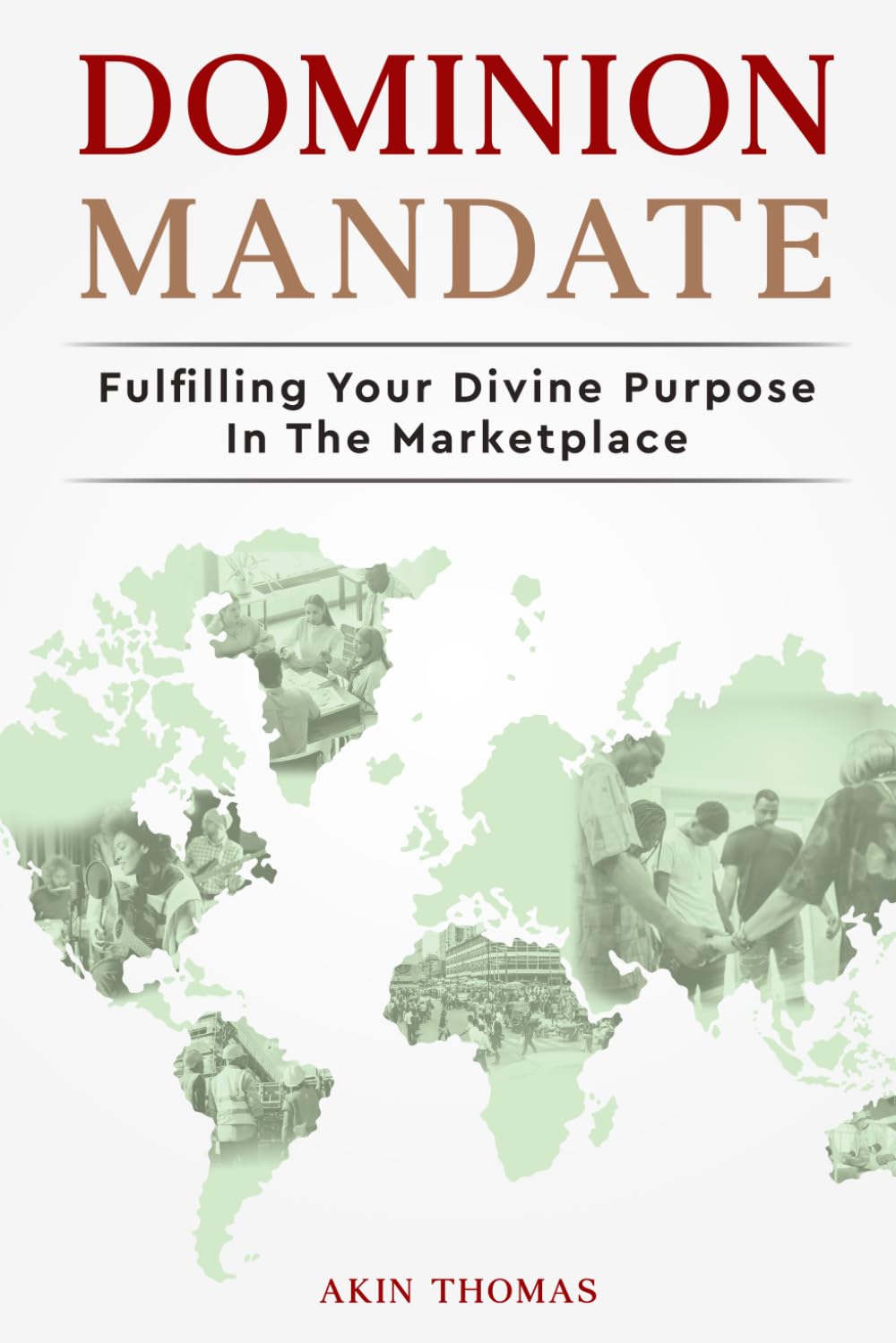 Dominion Mandate: Fulfilling Your Divine Purpose In The Marketplace