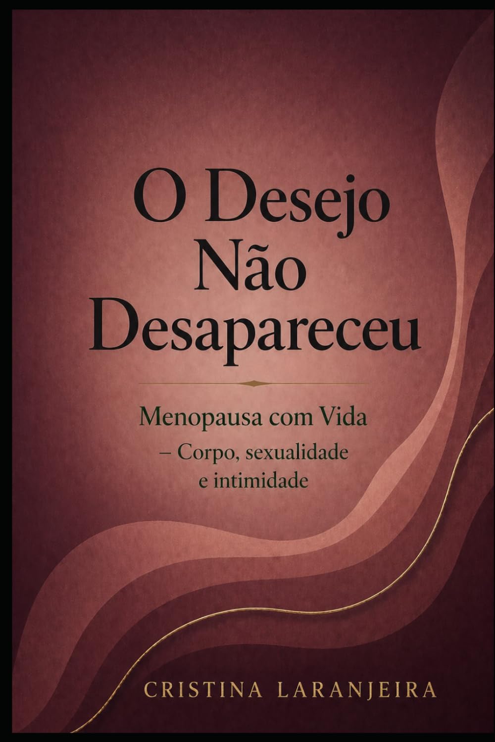 O Desejo Não Desapareceu: Menopausa com Vida — Corpo, sexualidade e intimidade