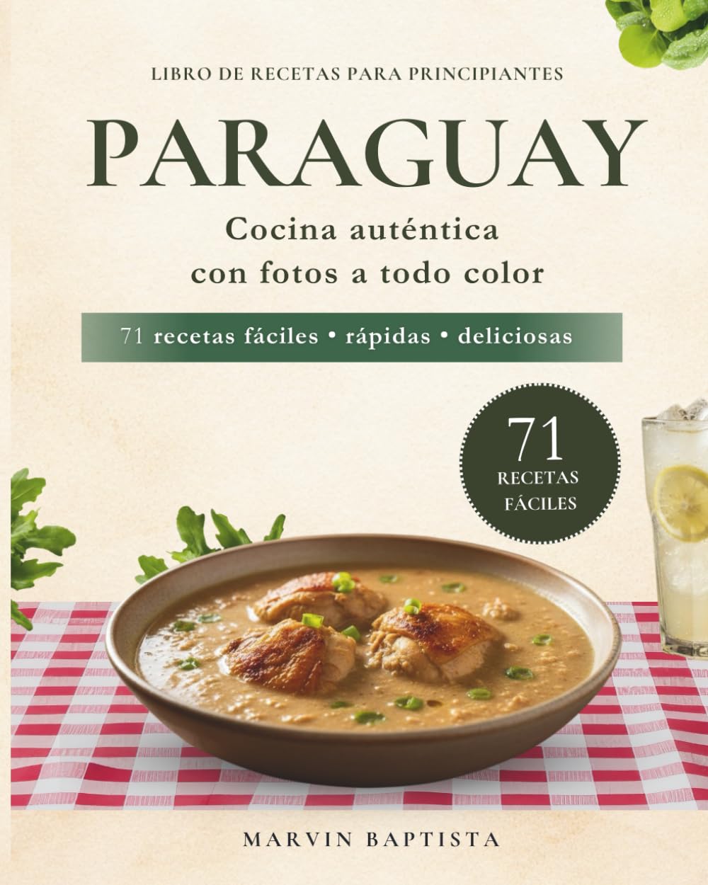 71 recetas fáciles Paraguay para principiantes: Libro de recetas con fotos para llevar el sabor Paraguay a tu mesa sin complicaciones