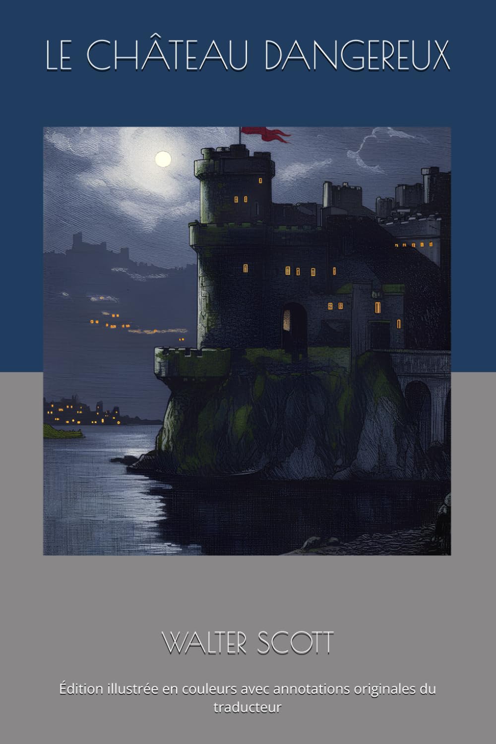 Le Château dangereux: Édition illustrée en couleurs avec annotations originales du traducteur