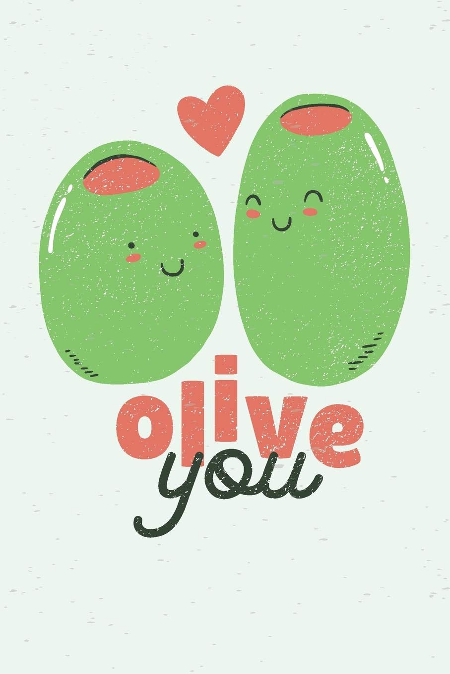 Olive You: College Ruled Notebook Journal, 6x9 Inch, 120 Pages