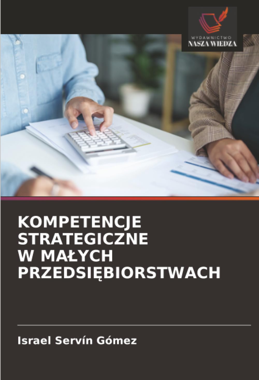 KOMPETENCJE STRATEGICZNE W MAŁYCH PRZEDSIĘBIORSTWACH