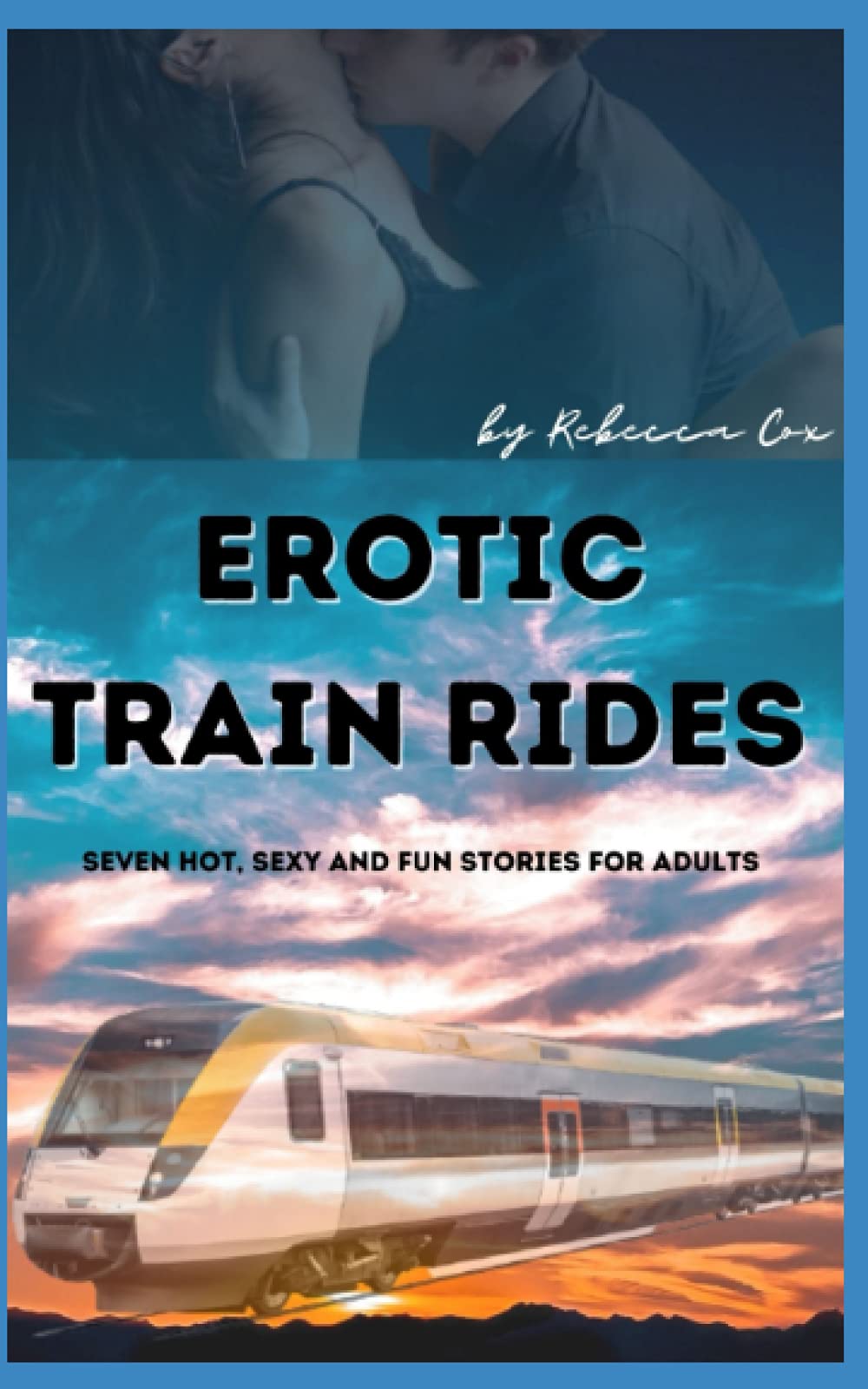 Erotic Train Rides: Seven Hot, Sexy and Fun Stories for Adults