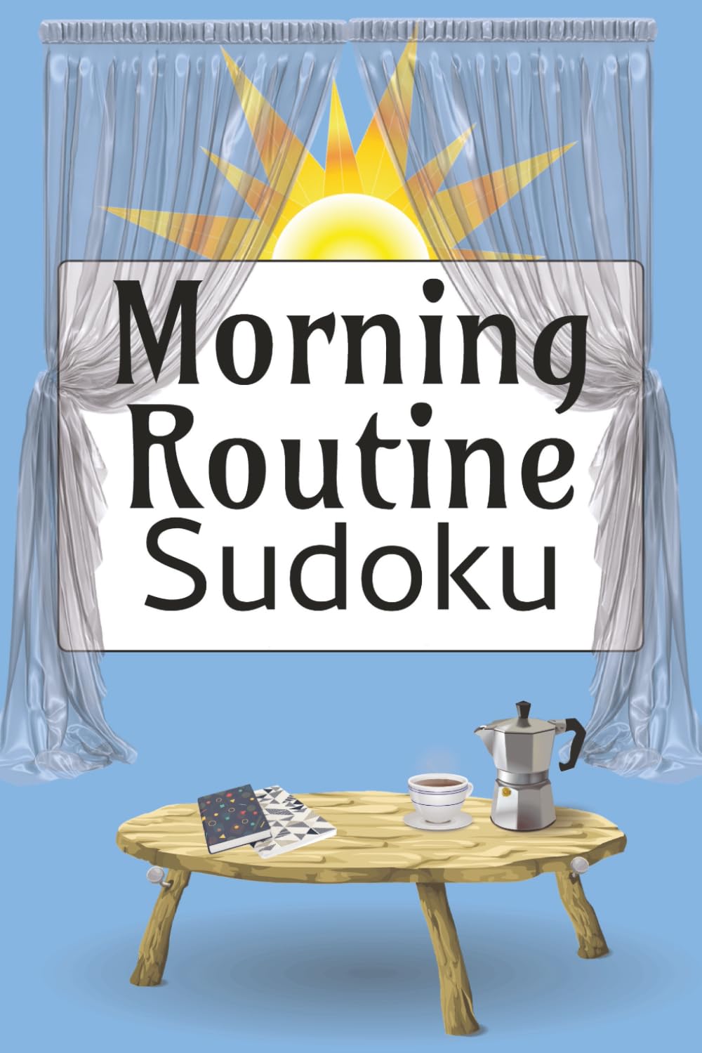 Morning Routine Sudoku Puzzle Book: Sudoku Puzzles for your Morning Routine | Help Calm the Mind, Relax and Focus | 6x9 Inches, 110 Pages | 50+ Puzzles | Solutions Included