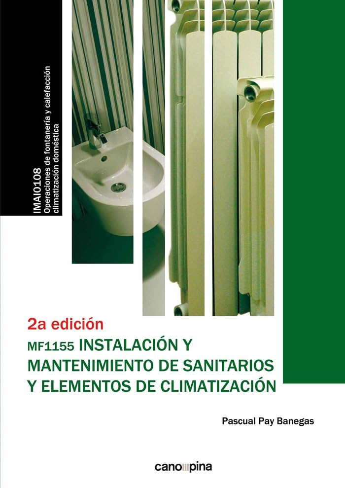 Instalación y mantenimiento de sanitarios y elementos de climatización (MF1155 ): 2ª edición (CANO PINA)