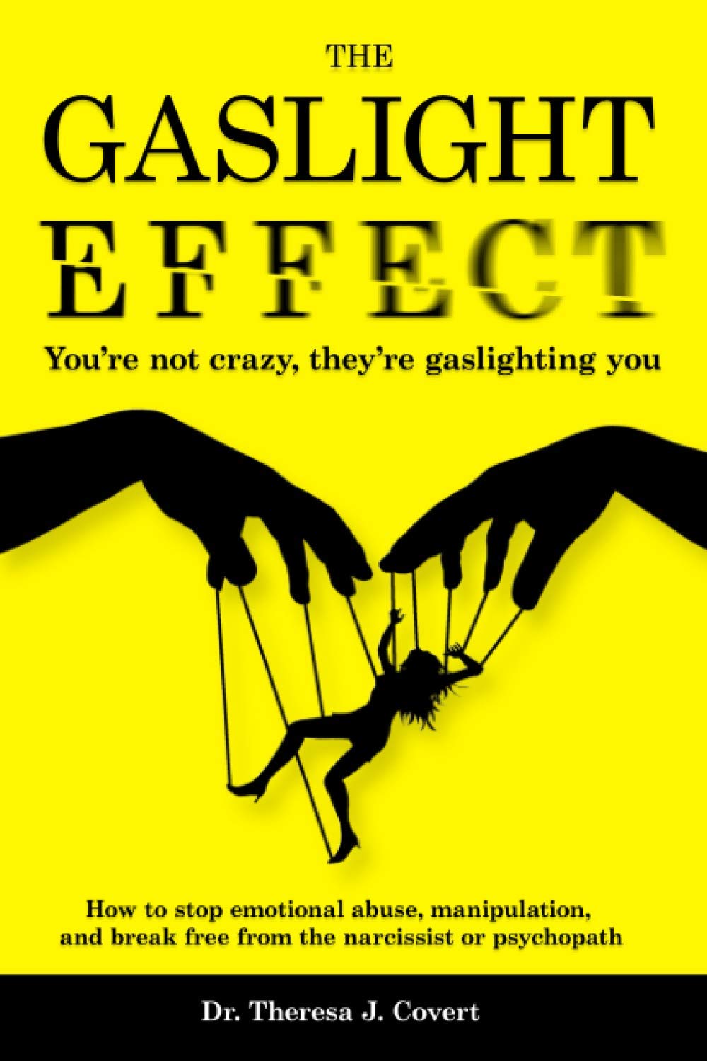 The Gaslight Effect: You're not crazy, they're gaslighting you - How to stop emotional abuse, manipulation, and break free from the narcissist or psychopath