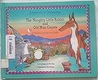 The Naughty Little Rabbit and Old Man Coyote: A Tewa Story from San Juan Pueblo (Adventures in Storytelling) 0516051415 Book Cover