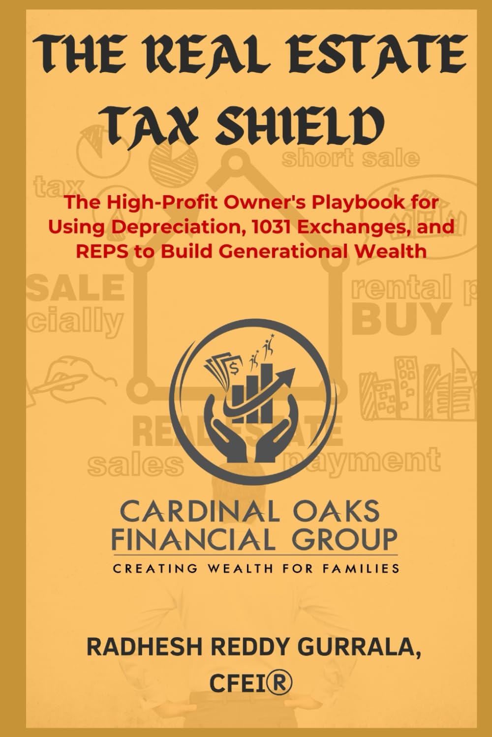 The Real Estate Tax Shield: The High-Profit Owner's Playbook for Using Depreciation, 1031 Exchanges, and REPS to Build Generational Wealth (The Tax-Smart Journey Series)