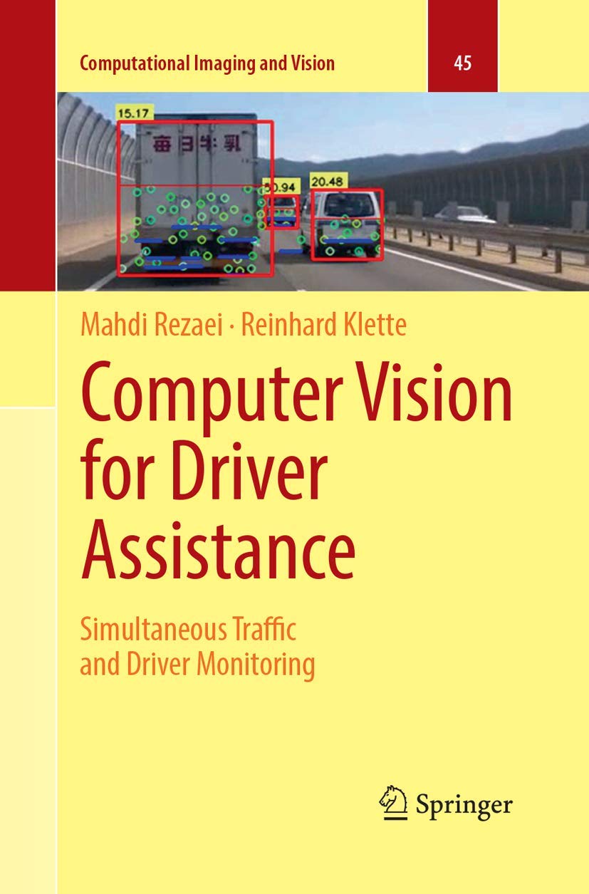 Computer Vision for Driver Assistance: Simultaneous Traffic and Driver Monitoring: 45 (Computational Imaging and Vision)