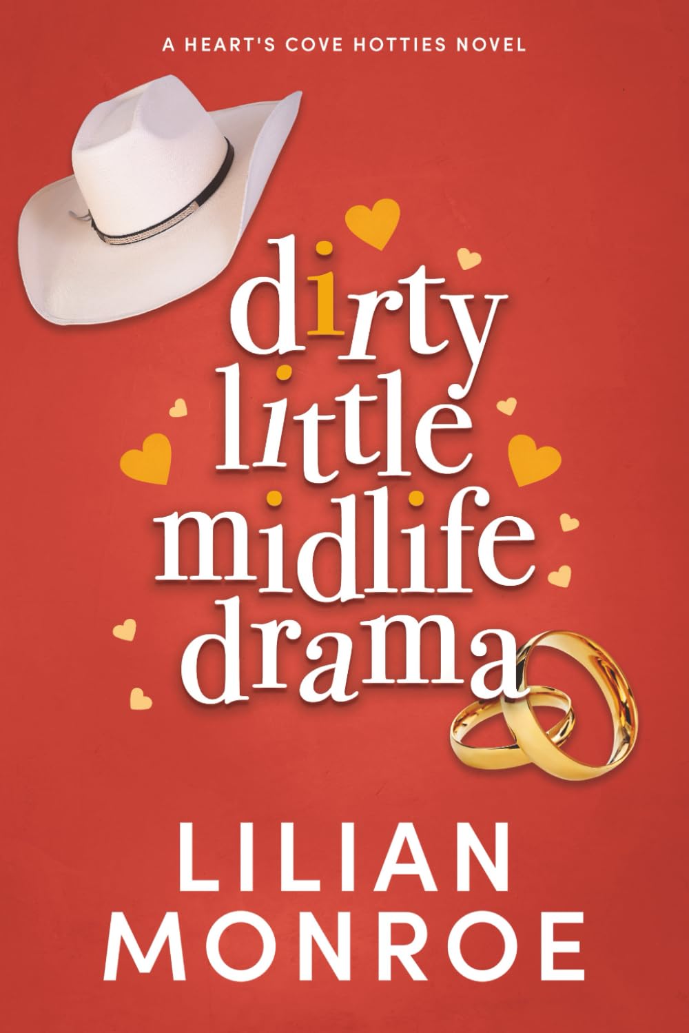 Dirty Little Midlife Drama: A Small Town Romcom: A later-in-life romance: 8 (Heart’s Cove Hotties)