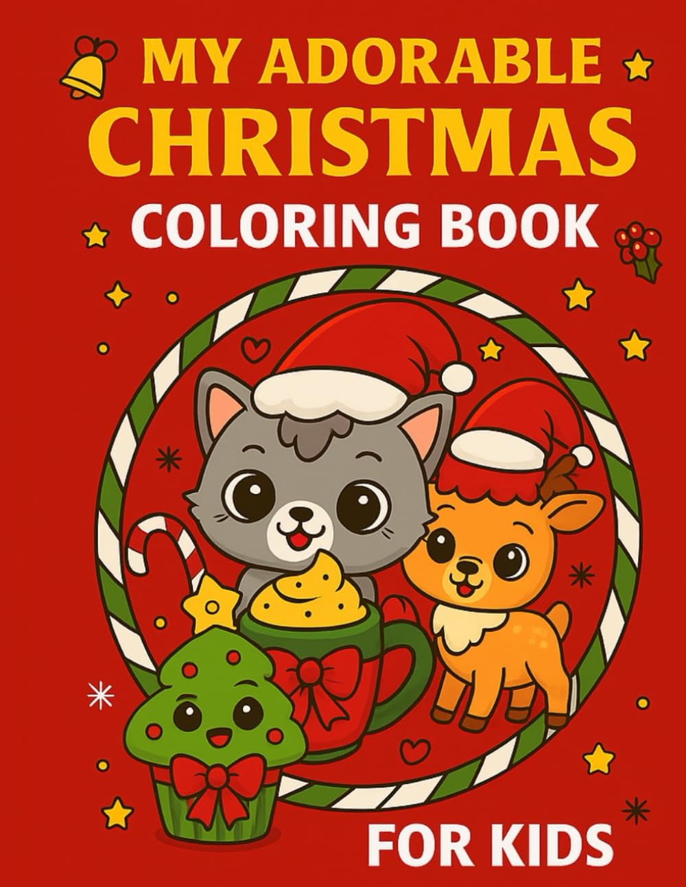My Adorable Christmas Coloring Book: Cute and Fun Holiday Coloring Pages for Kids