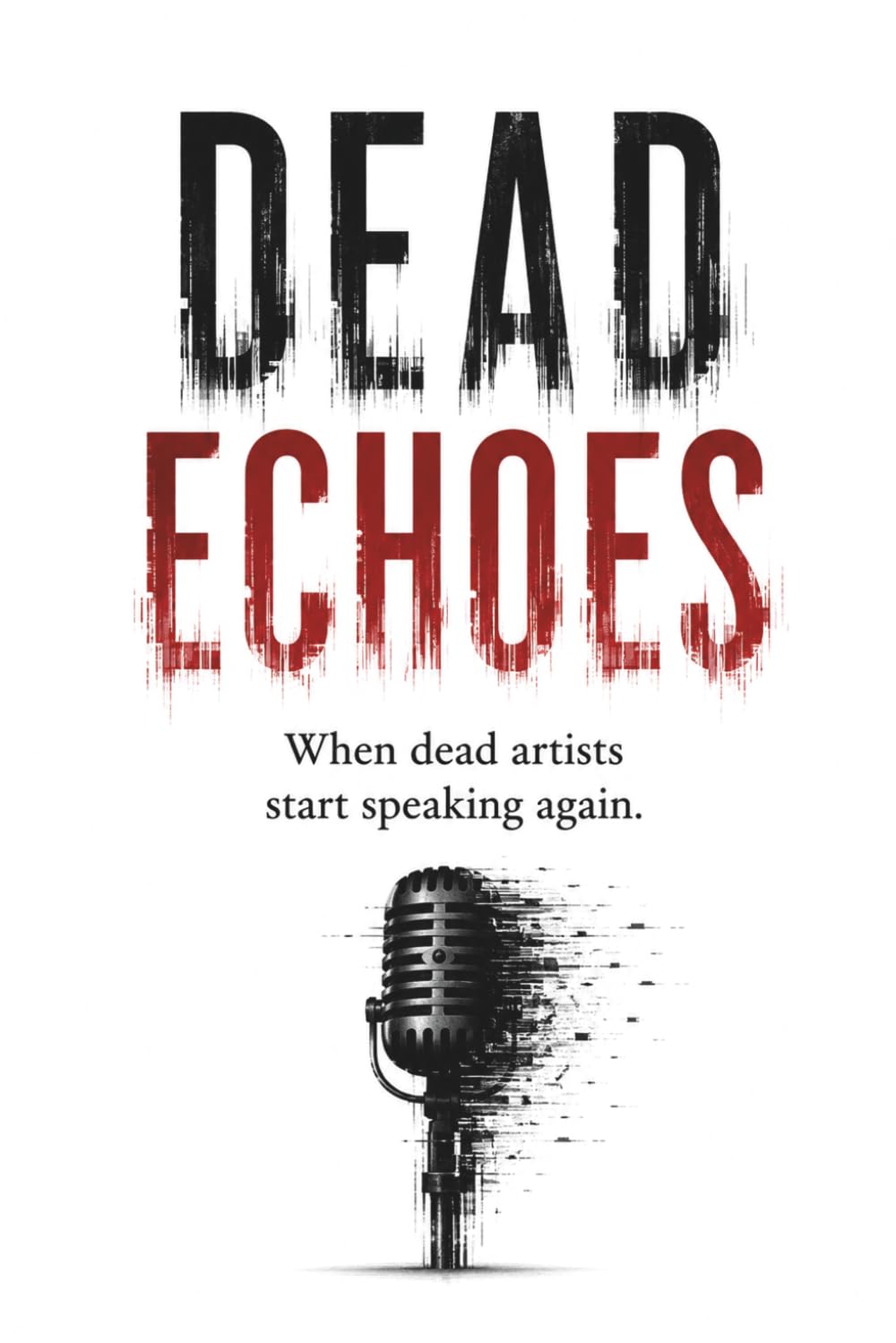 DEAD ECHOES: When dead artists start speaking again.