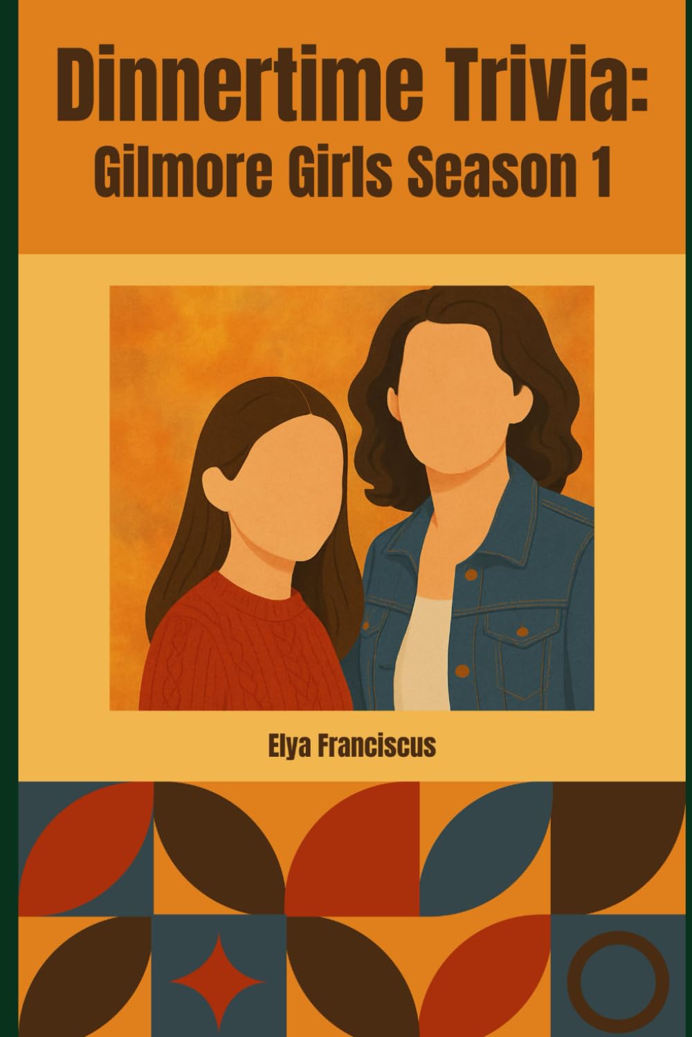 Gilmore Girls Season 1: A Dinnertime Trivia Book