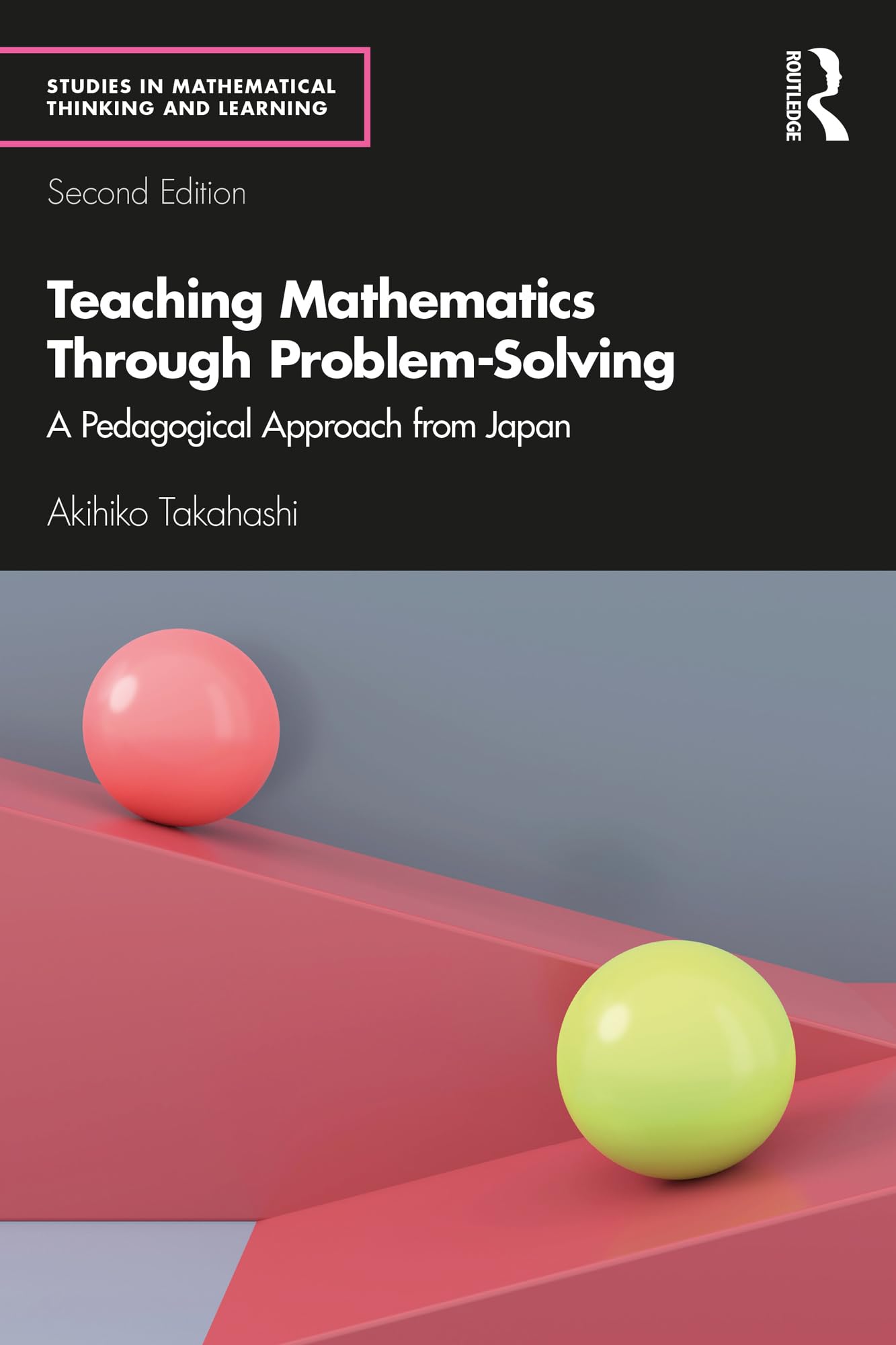 Teaching Mathematics Through Problem-Solving: A Pedagogical Approach from Japan (Studies…