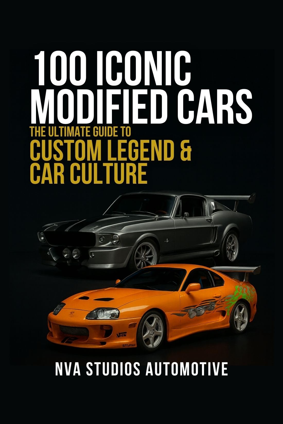 100 Iconic Modified Cars: The Ultimate Guide to Custom Legends & Car Culture: A Popular and Classic Automotive History (Iconic Cars in History Book 1) (English Edition)