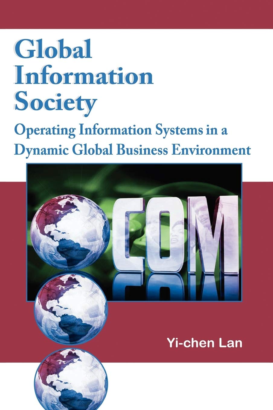 Global Information Society: Operating Information Systems In A Dynamic Global Business Environment