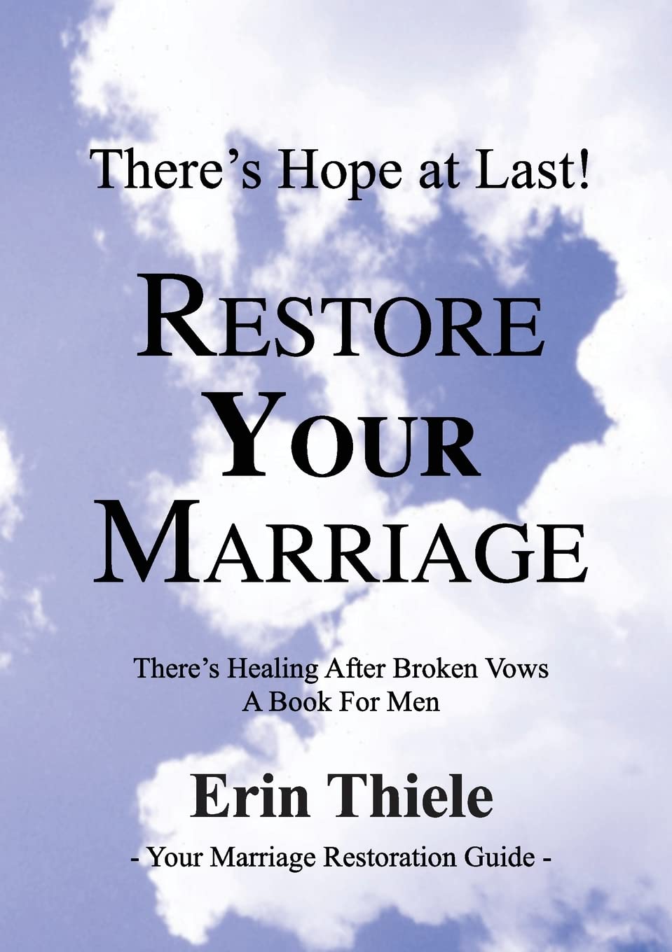 How God Will Restore Your Marriage: There's Healing After Broken Vows: There's Healing after Broken Vows: a Book for Men