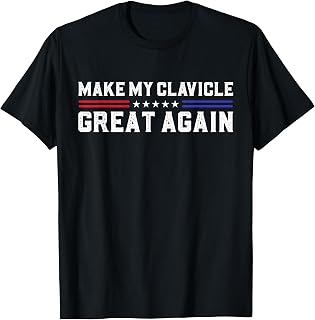 Make My Clavicle Great Again Broken Clavicle Surgery Injury T-Shirt