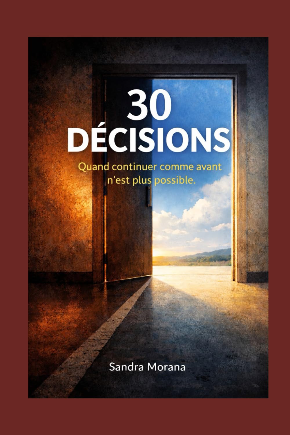 30 Décisions: Quand continuer comme avant n’est plus possible