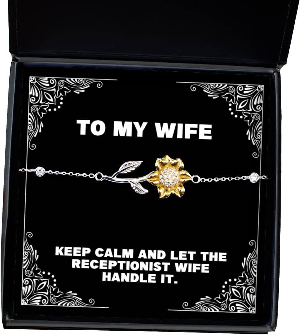 Reusable Wife, Keep Calm and Let The Receptionist Wife Handle It, Best Holiday Sunflower Bracelet from Wife