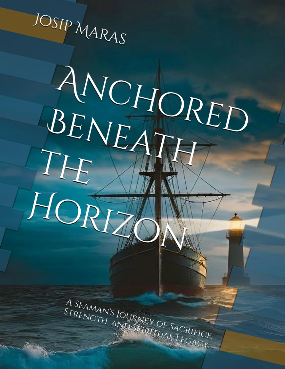 Anchored Beneath the Horizon: A Seaman's Journey of Sacrifice, Strength, and Spiritual Legacy.