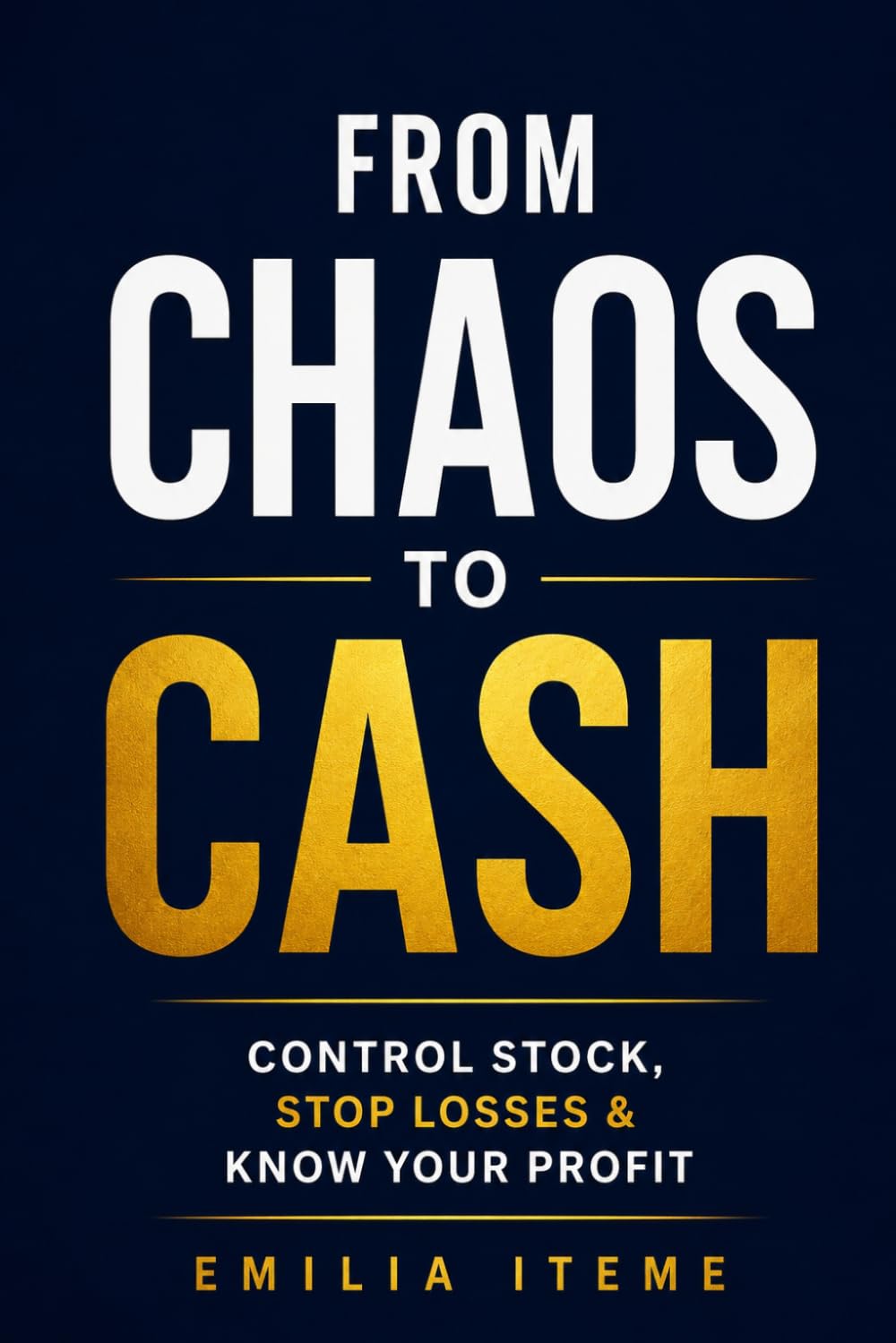 FROM CHAOS TO CASH: The Small Shop Owner's System To Control Stock, Stop losses & Know Your Profit