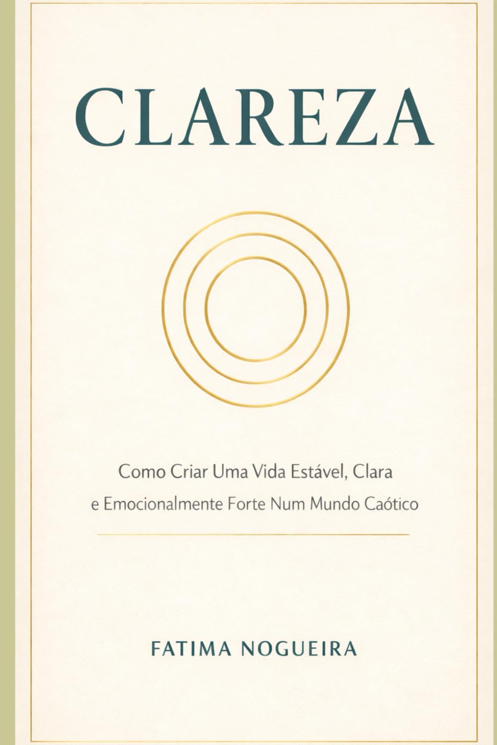 CLAREZA: Como Criar Uma Vida Estável, Clara e Emocionalmente Forte em Um Mundo Caótico
