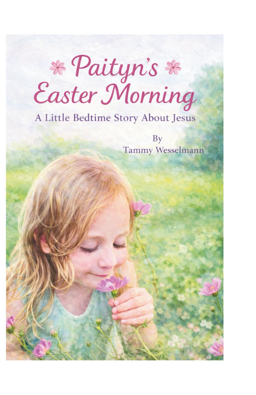 Paityn's Easter Morning: A Little Bedtime Story About Jesus