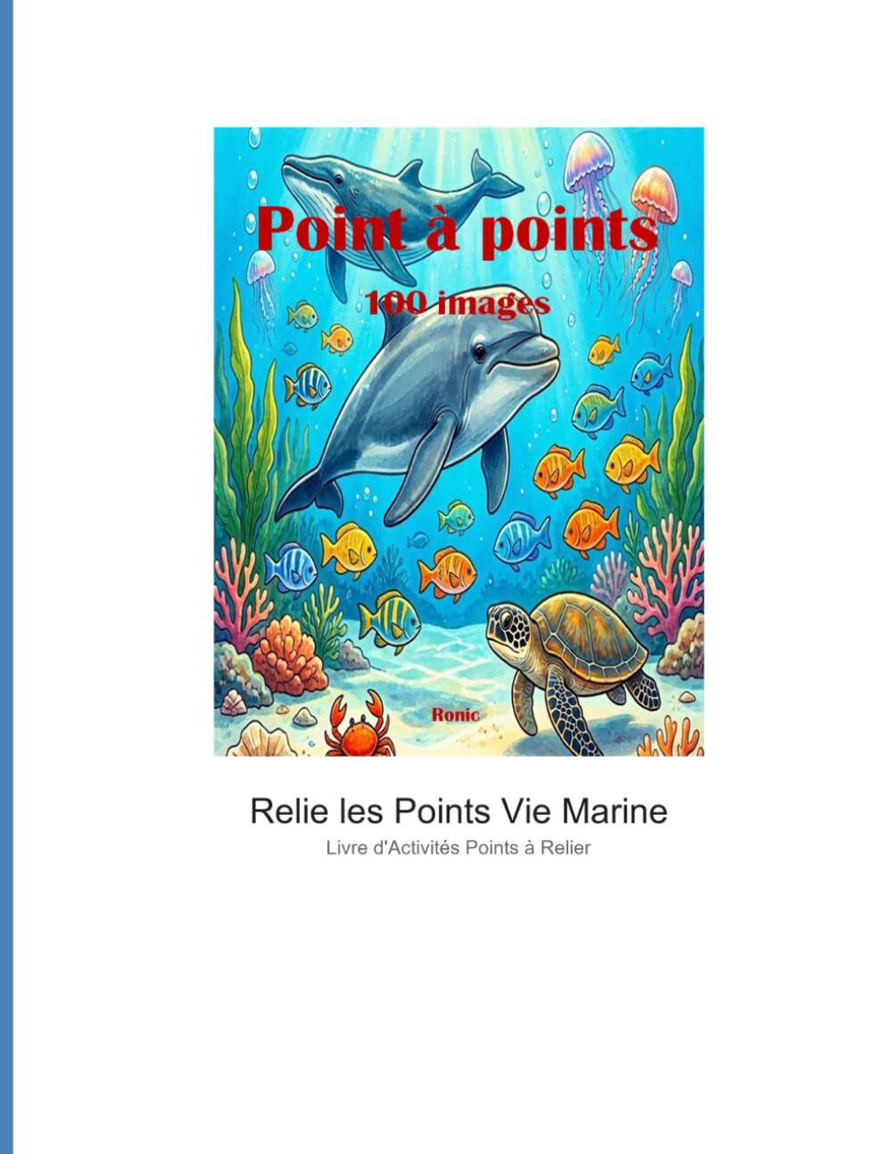 Points à Relier Vie Marine - Livre d'Activités Océan: 100 Puzzles Dot to Dot - Animaux de la Mer