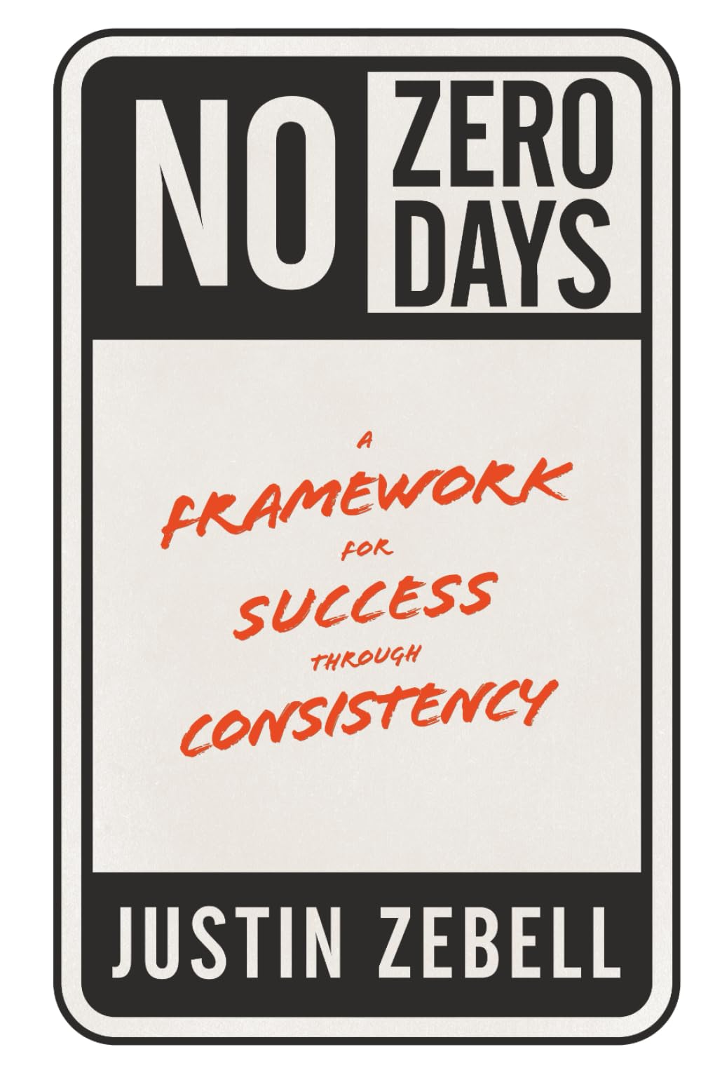 No Zero Days: A Framework for Success through Consistency