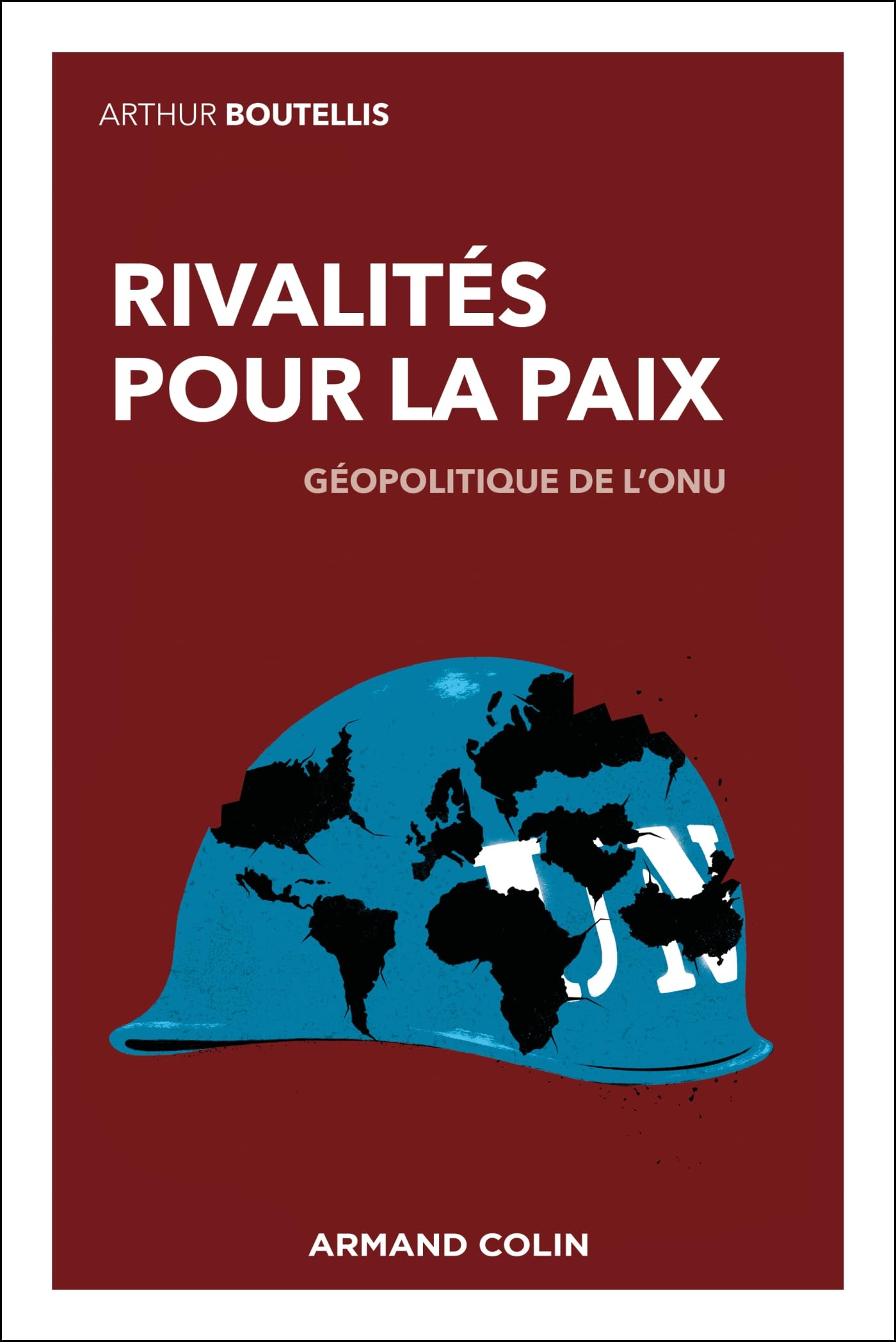 Rivalités pour la paix: Géopolitique de l'ONU