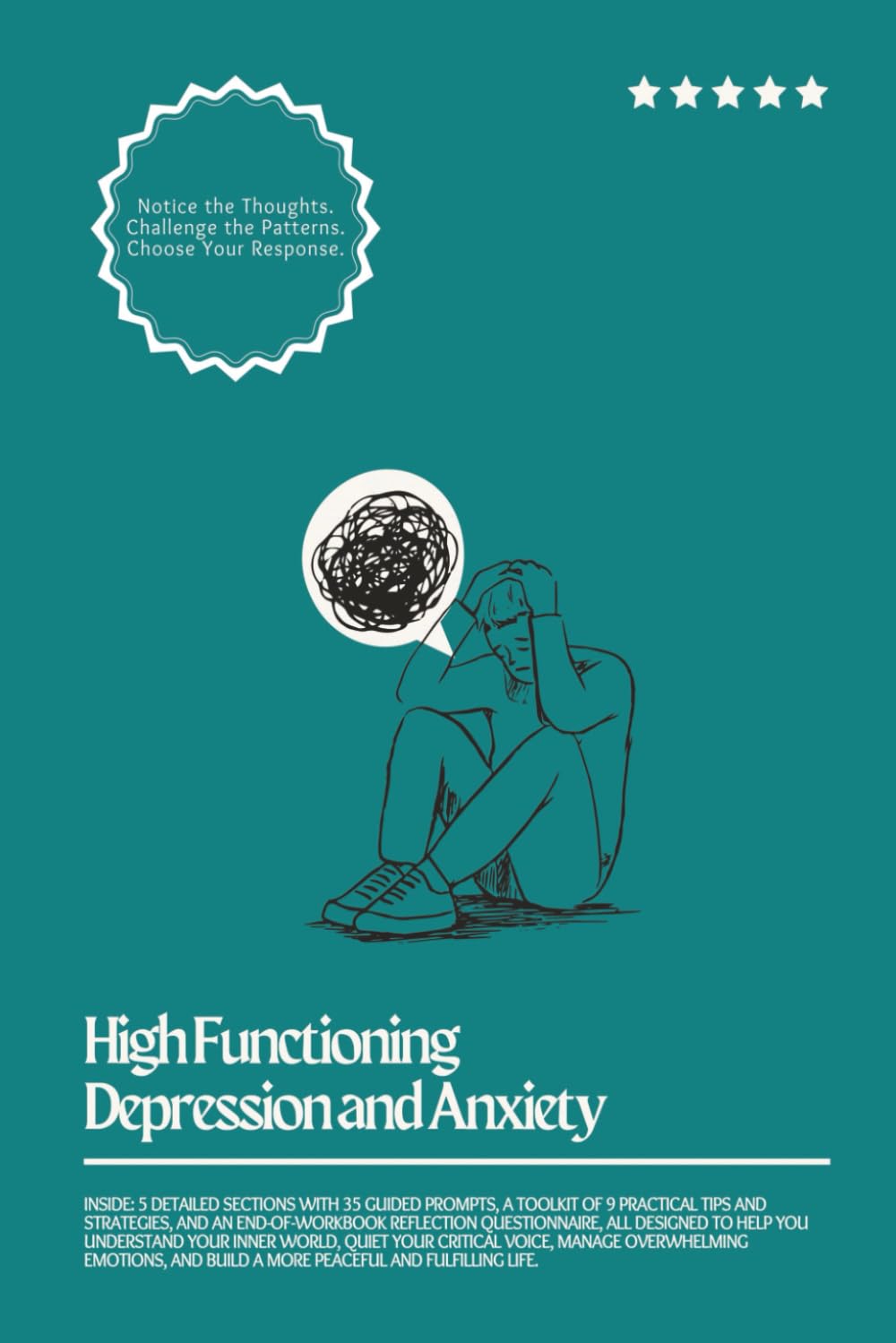 High Functioning Depression and Anxiety: Workbook with Guided Prompts to Manage Stress, Calm Your Mind, and Lift Your Mood