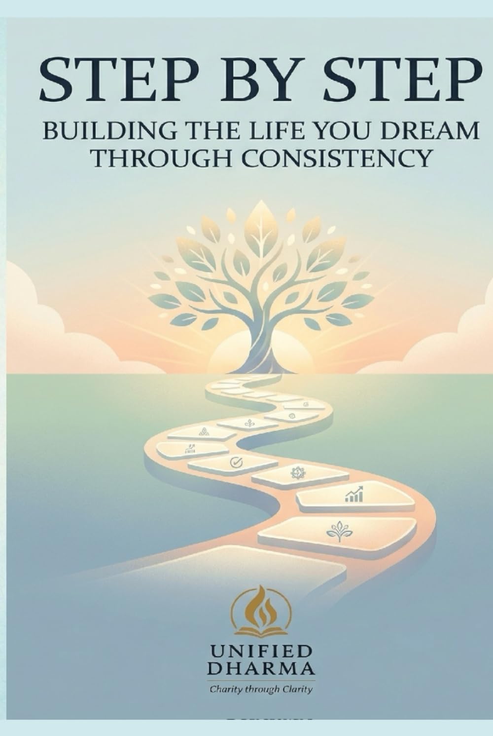 Step by Step: Building the Life You Dream Through Consistency (The 21 Books of the 21st Century: A book series to Understand yourself, society, and the future — with Clarity and Purpose)