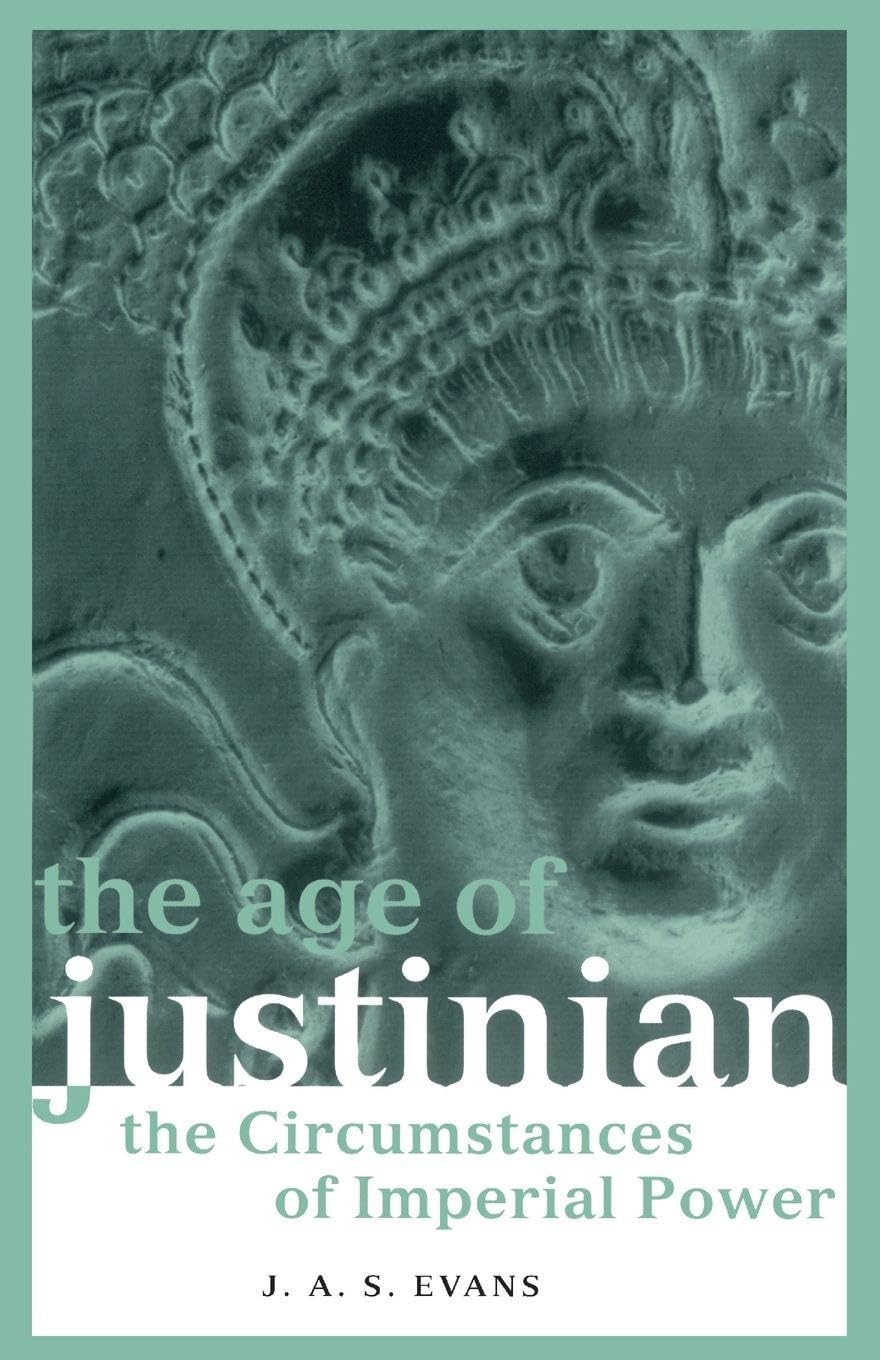 The Age of Justinian: The Circumstances of Imperial Power (Roman Imperial Biographies)