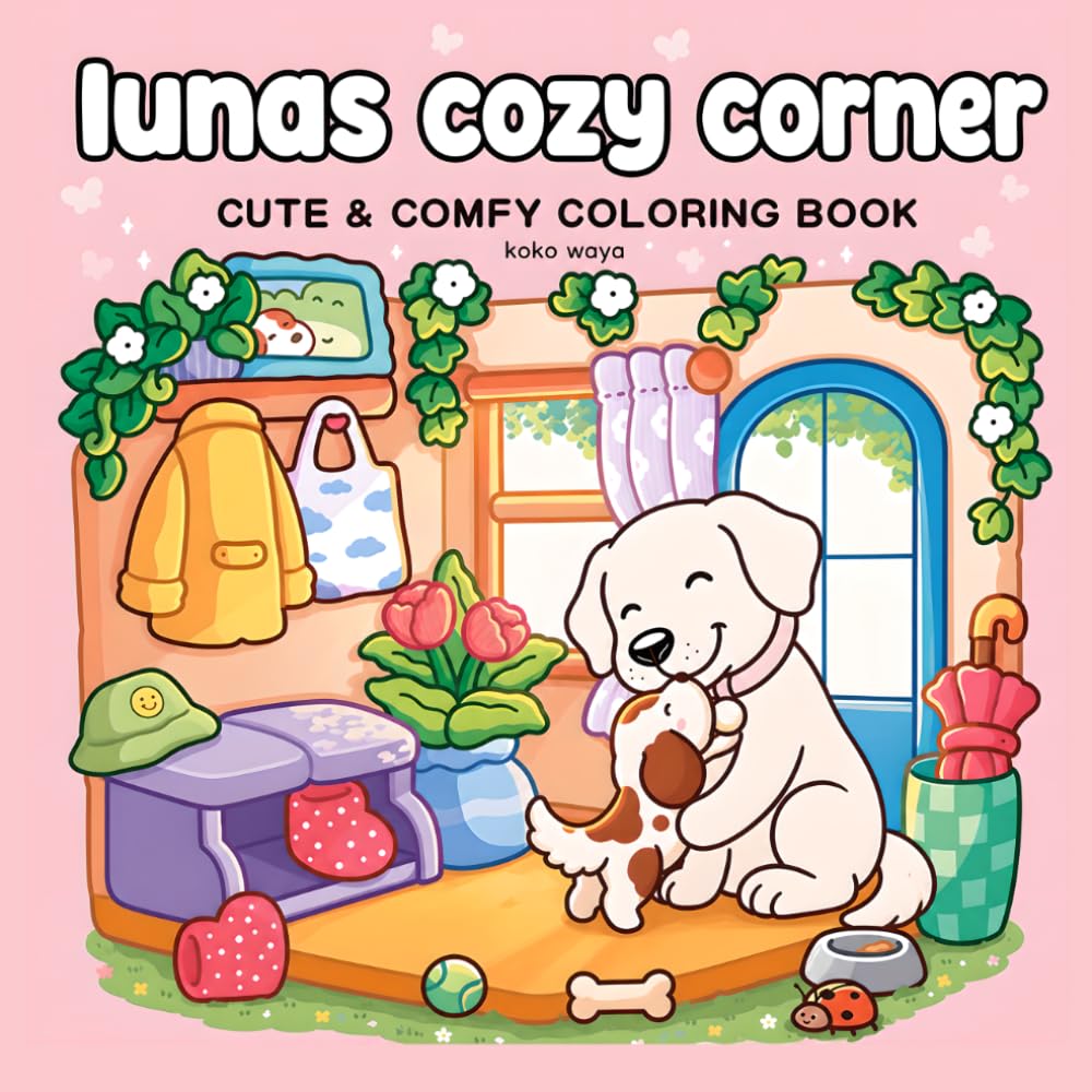 lunas cozy corner coloring book: adorable dog scenes for relaxation creativity stress relief and calm moments