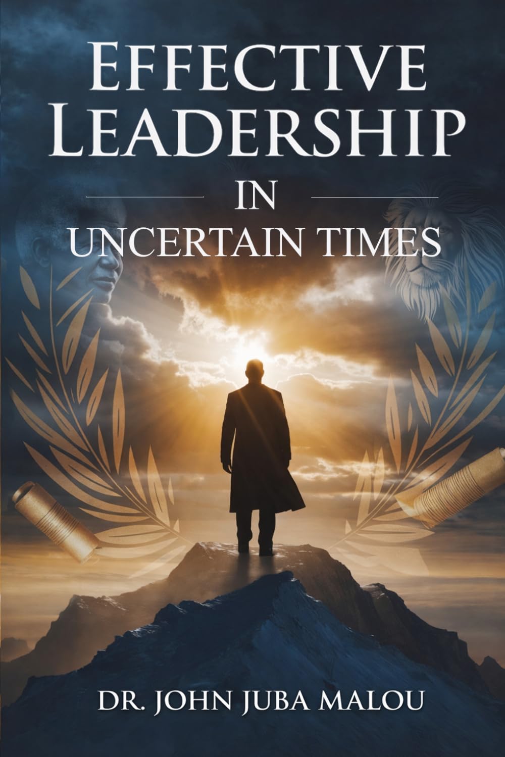 EFFECTIVE LEADERSHIP IN UNCERTAIN TIMES