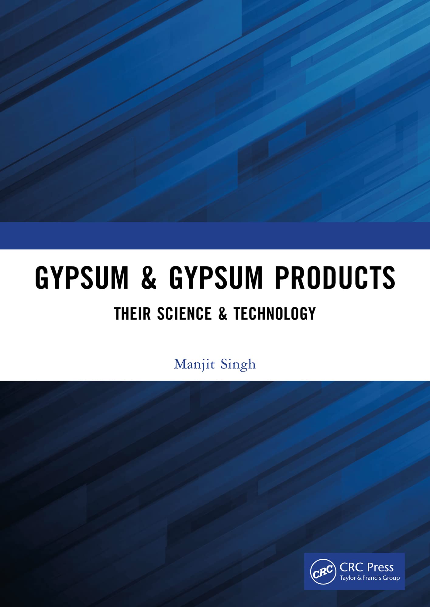 Gypsum & Gypsum Products: Their Science & Technology