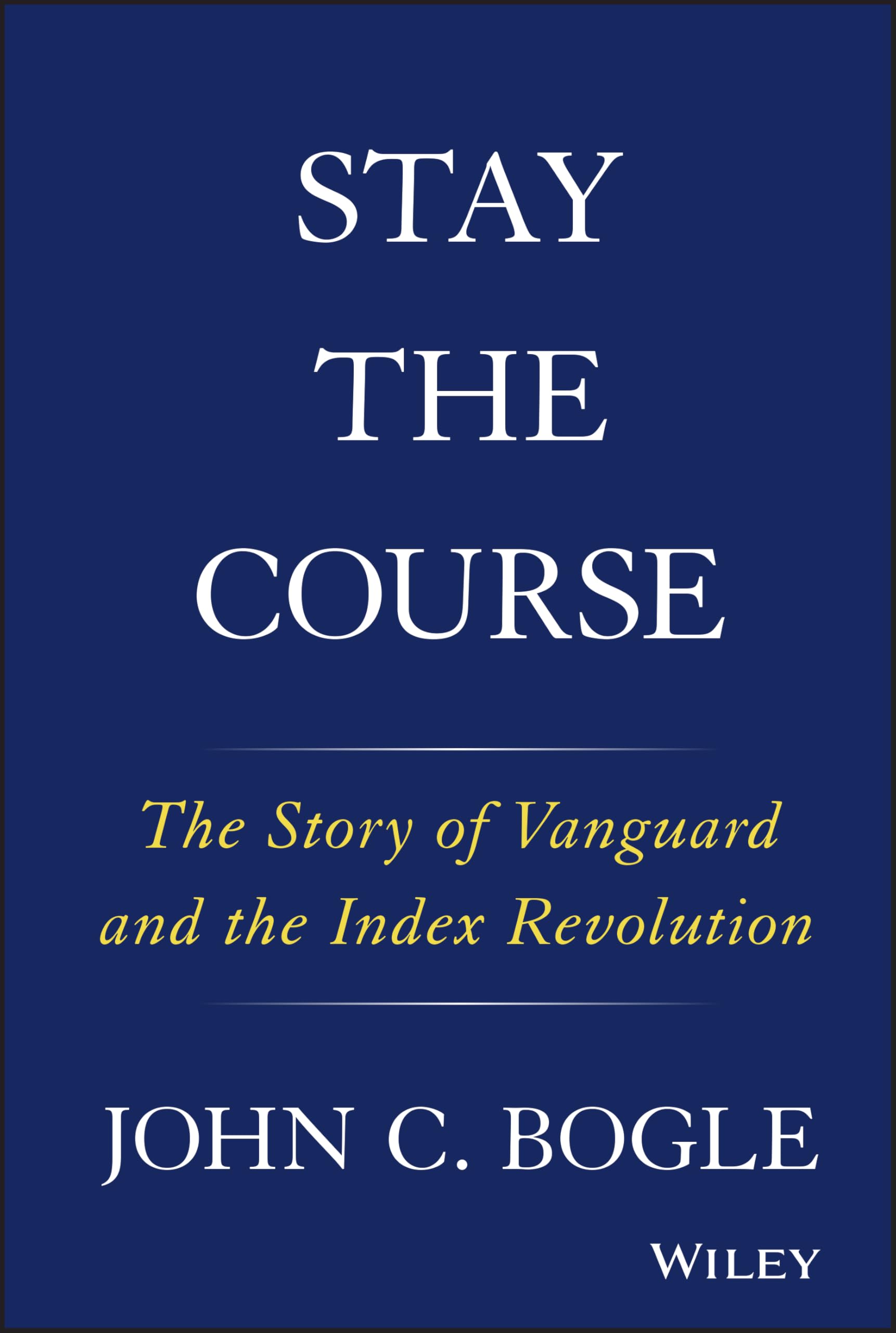 Stay the Course by John C. Bogle (Hardback Book)