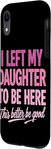 Miniatura 2 de I Left My Daughter To Be Here This Better Be Good Parents Case for iPhone XR