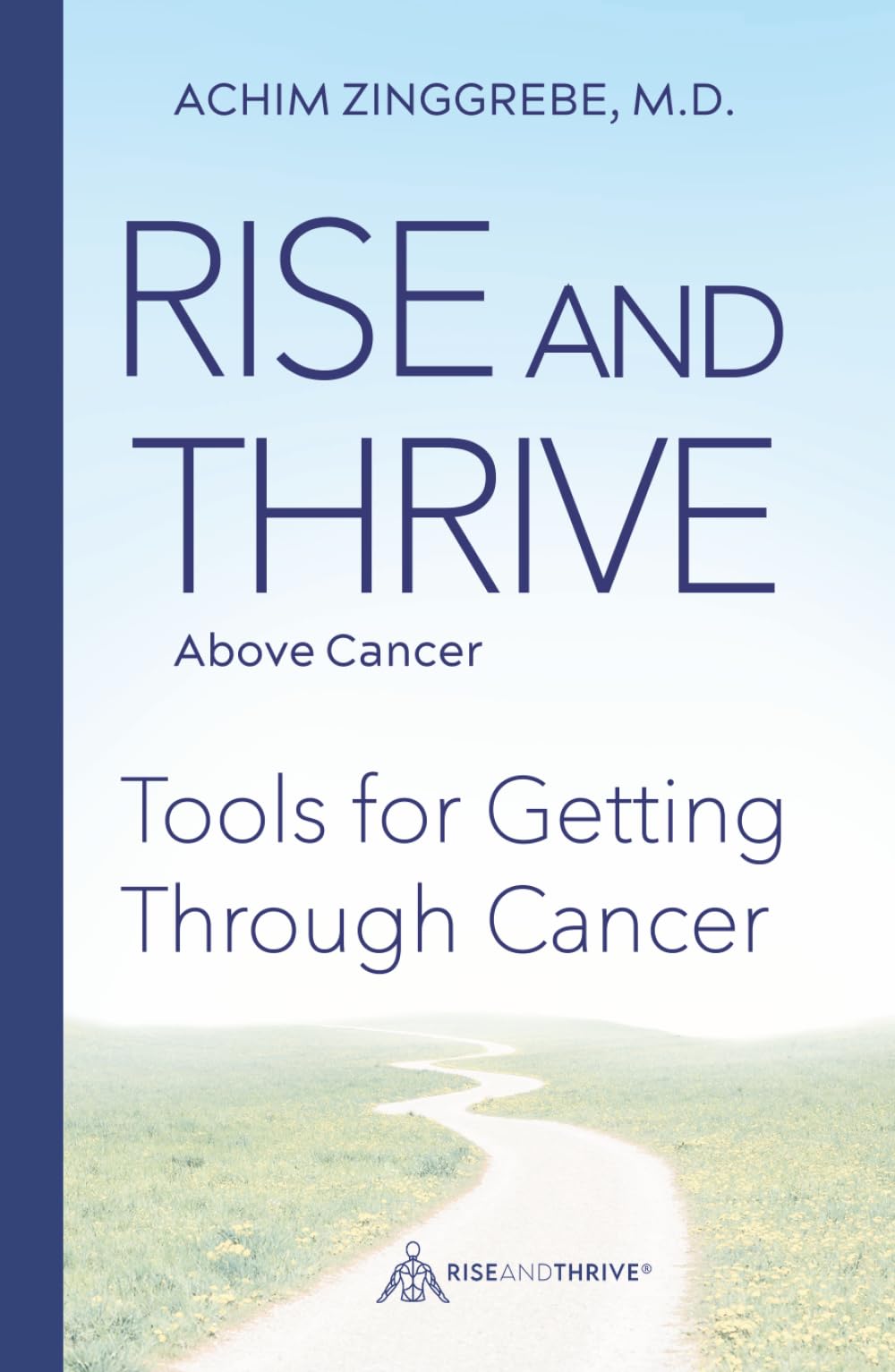 Rise and Thrive Above Cancer: Your Path to Finding Courage, Confidence and Healing Power
